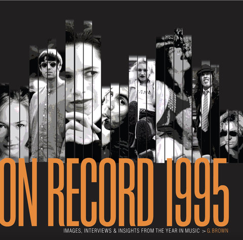 On Record - Vol 6: 1995: Images, Interviews & Insights From the Year in Music