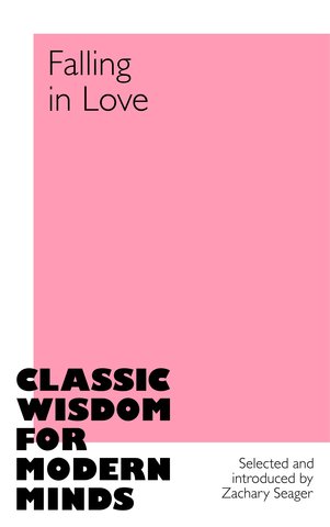 Falling in Love: Classic Wisdom for Modern Minds