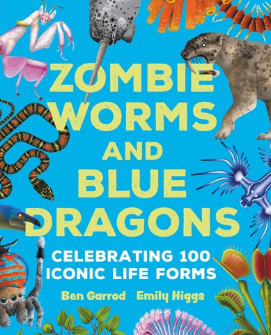 Zombie Worms and Blue Dragons: Celebrating 100 Iconic Life Forms