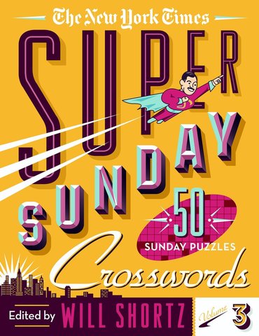 The New York Times Super Sunday Crosswords Volume 3