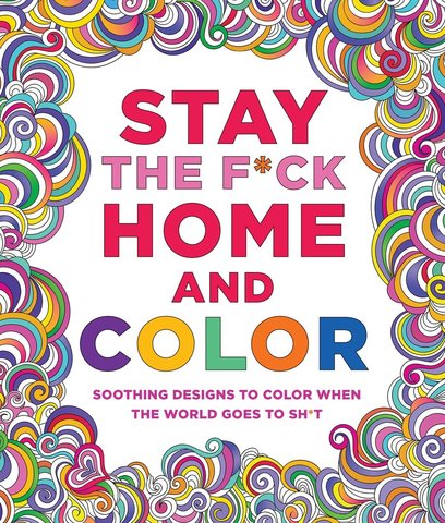 Stay the F*ck Home and Color