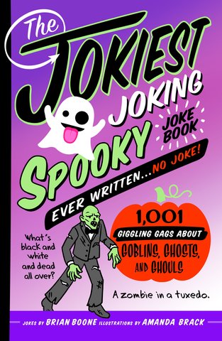 The Jokiest Joking Spooky Joke Book Ever Written . . . No Joke