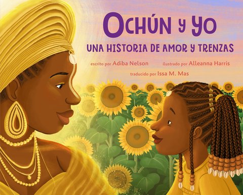 Ochun y yo: Una historia de amor y trenzas (Spanish Language Edition)