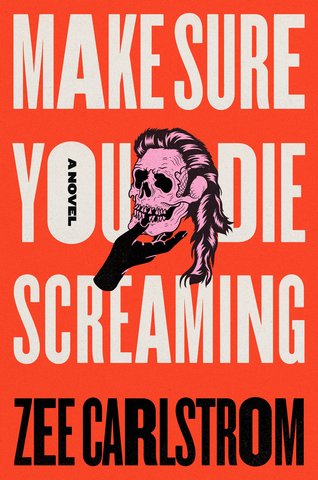 Make Sure You Die Screaming