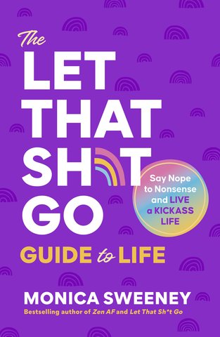 The Let that Sh*t Go Guide to Life