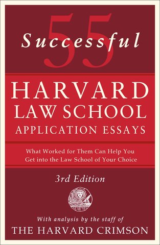 55 Successful Harvard Law School Application Essays, 3rd Edition