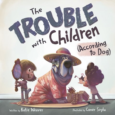 The Trouble with Children (According to Dog)