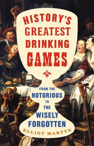 History's Greatest Drinking Games