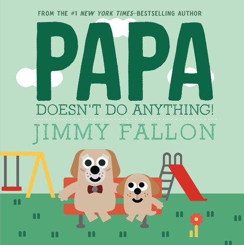 Papa Doesn't Do Anything! (But Love You)