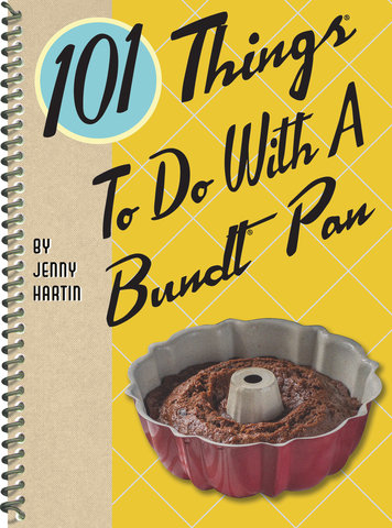 101 Things(TM) to Do with a Bundt(TM) Pan