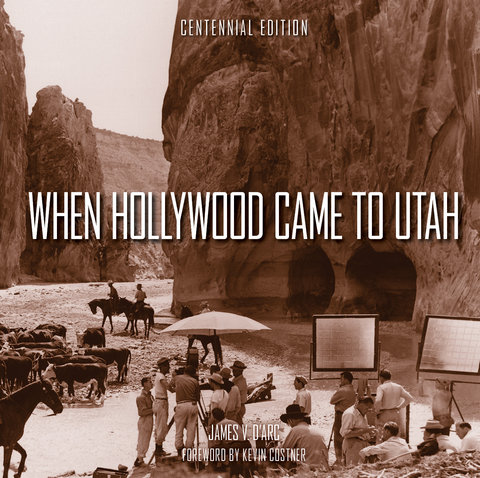 When Hollywood Came to Utah Centennial Edition