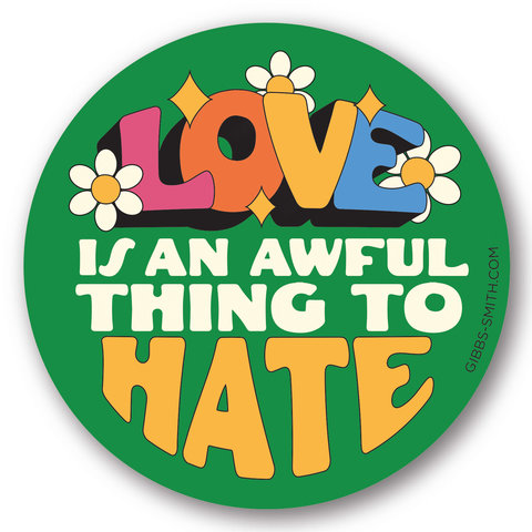 Love is an Awful Thing to Hate Sticker