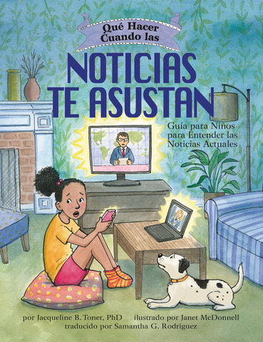 Qué hacer cuando las noticias te asustan (What to Do When the News Scares You)
