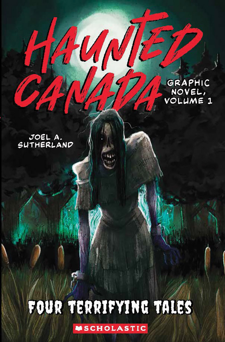 Haunted Canada The Graphic Novel: Four Terrifying Tales