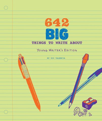 642 Big Things to Write About: Young Writer's Edition