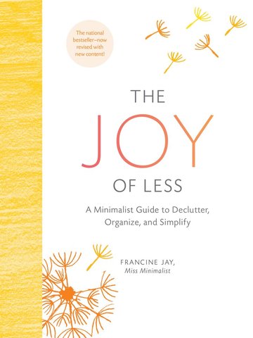The Joy of Less: A Minimalist Guide to Declutter, Organize, and Simplify - Updated and Revised (Minimalism Books, Home Organization Books, Decluttering Books House Cleaning Books)