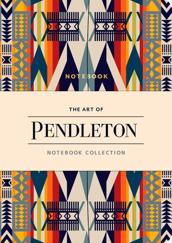 The Art of Pendleton Notebook Collection (Pattern Notebooks, Artistic Notebooks, Artist Notebooks, Lined Notebooks)