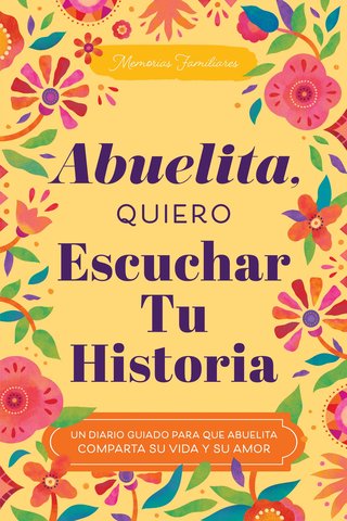 Abuelita, Quiero Escuchar Tu Historia