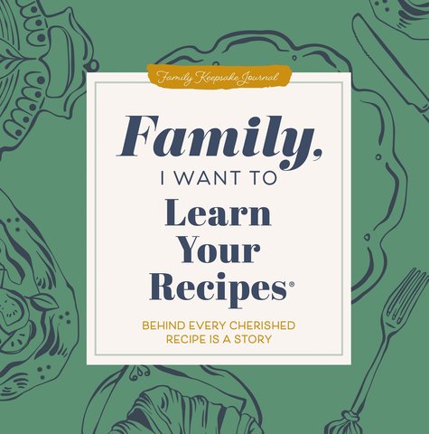 Family, I Want to Learn Your Recipes