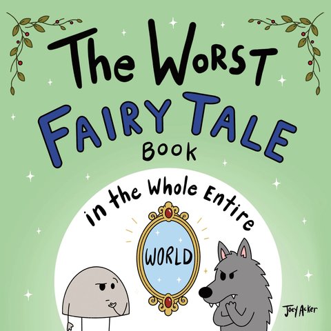 The Worst Fairy Tale Book in the Whole Entire World