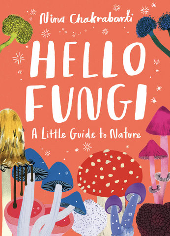 Little Guides to Nature: Hello Fungi