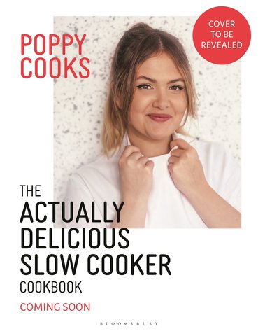 Poppy Cooks: The Actually Delicious Slow Cooker Cookbook