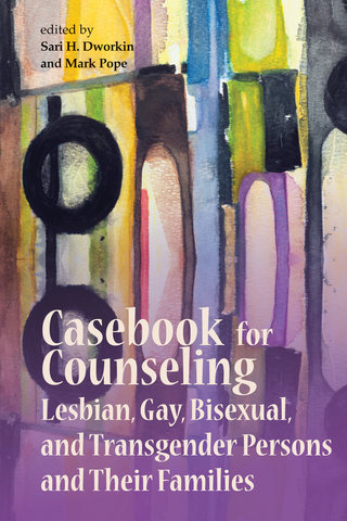 Casebook for Counseling Lesbian, Gay, Bisexual and Transgender Persons and Their Families