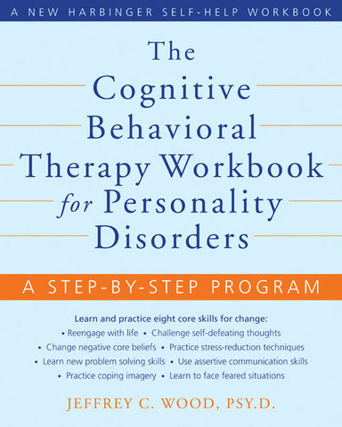 The Cognitive Behavioral Therapy Workbook for Personality Disorders