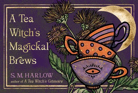 A Tea Witch's Magickal Brews
