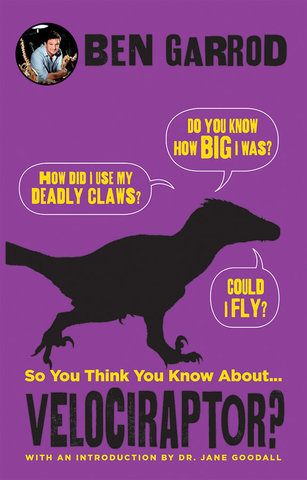 So You Think You Know About . . . Velociraptor?