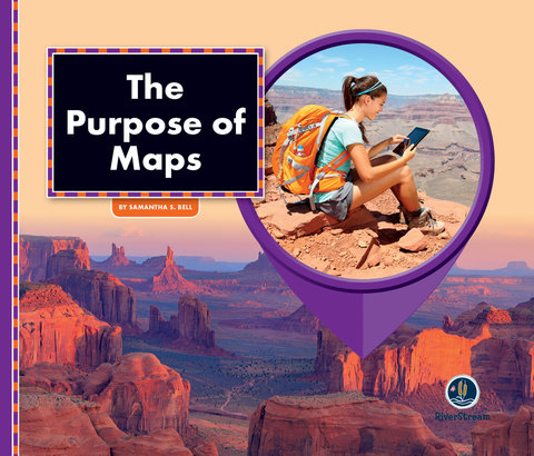 All About Maps: The Purpose of Maps