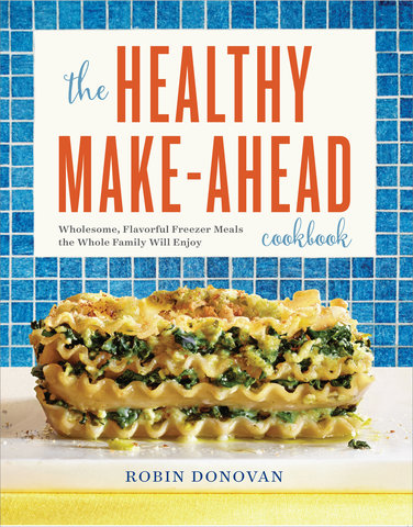 The Healthy Make-Ahead Cookbook