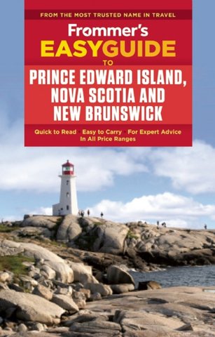 Frommer's EasyGuide to Prince Edward Island, Nova Scotia and New Brunswick