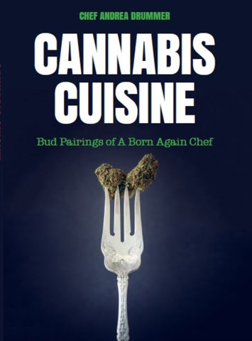 Cannabis Cuisine: Bud Pairings of A Born Again Chef