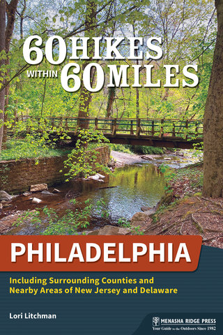 60 Hikes Within 60 Miles: Philadelphia