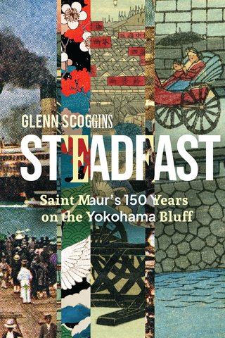 Steadfast: Saint Maur's 150 Years on the Yokohama Bluff