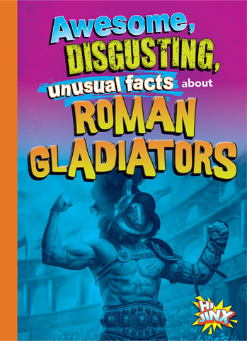 Hechos increibles, repugnantes e insolitos de los gladiadores romanos