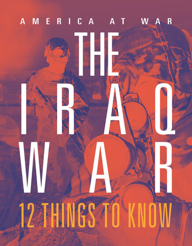The Iraq War: 12 Things to Know