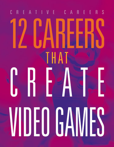 12 Careers that Create Video Games