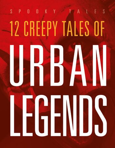 12 Creepy Tales of Urban Legends