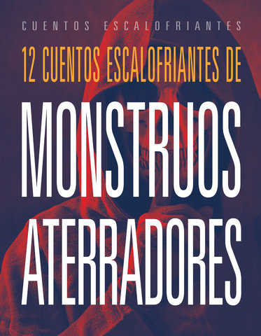 12 cuentos escalofriantes de monstruos aterradores