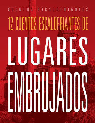 12 cuentos escalofriantes de lugares embrujados