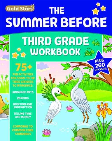 The Summer Before Third Grade Workbook School Bridging Second to Third Grade Ages 8 - 9: 75+ Activities, Reading, Language Arts, Addition, Subtraction, Time, Money, and Fractions (Gold Stars Series)