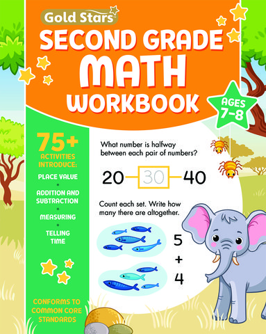 Second Grade Math Workbook Ages 7 to 8: 75+ Activities Addition & Subtraction, Math Facts, Word Problems, Comparing Numbers, Counting Money, Telling . . . Shapes, Measurement & More (Common Core)