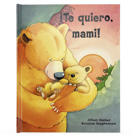 Te quiero, mami! / I Love You, Mommy (Spanish Edition)
