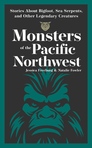 Monsters of the Pacific Northwest