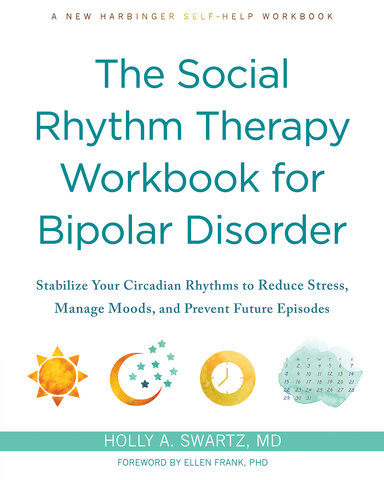 The Social Rhythm Therapy Workbook for Bipolar Disorder