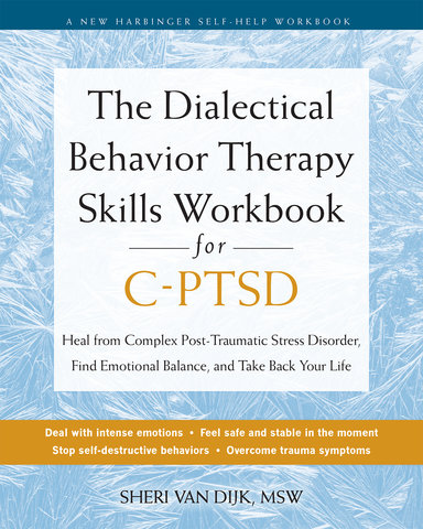 The Dialectical Behavior Therapy Skills Workbook for C-PTSD