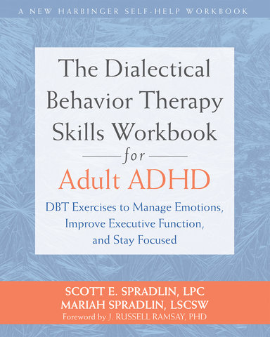 The Dialectical Behavior Therapy Skills Workbook for Adult ADHD