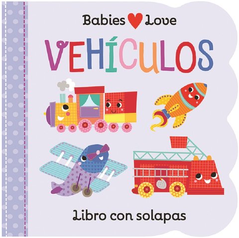 Babies Love Vehiculos / Babies Love Things That Go (Spanish Edition)